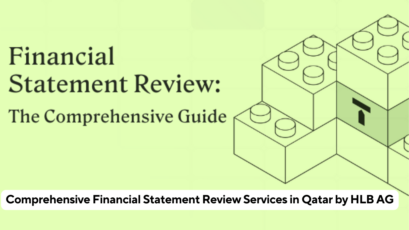 Comprehensive Financial Statement Review Services in Qatar by HLB AG